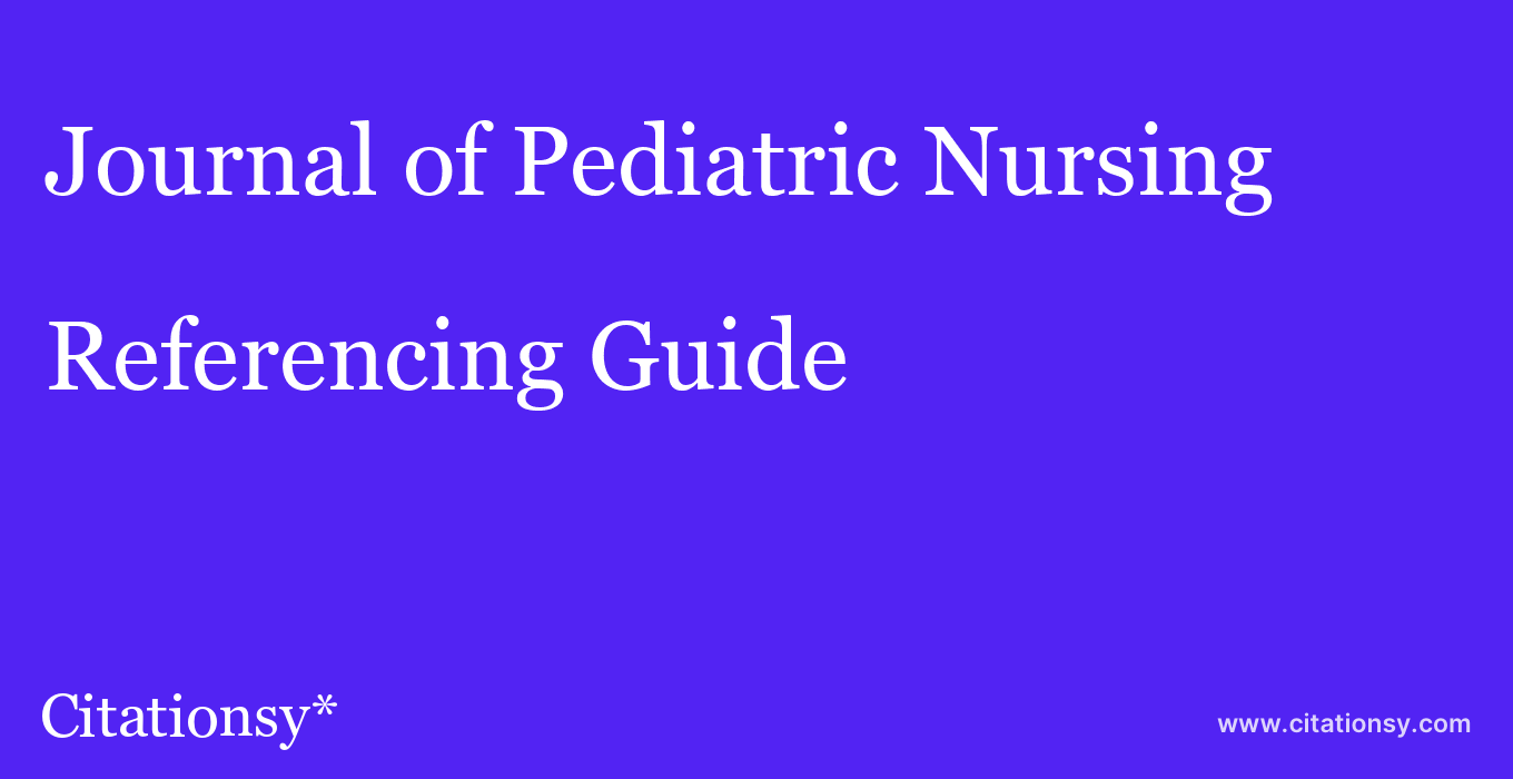 cite Journal of Pediatric Nursing  — Referencing Guide